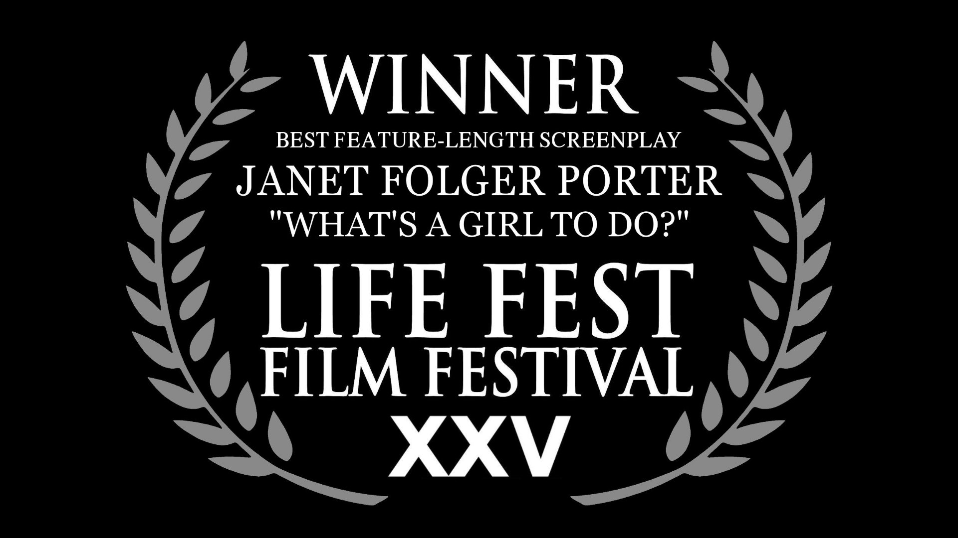 Best Feature-Length Screenplay: Janet Folger Porter, What's a Girl to Do?